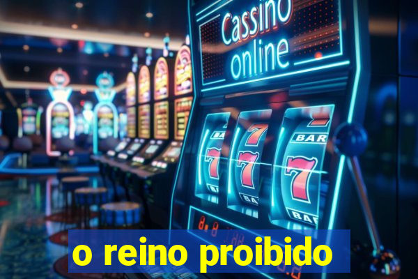 o reino proibido